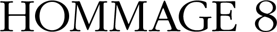HOMMAGE 8