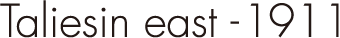 Taliesin east -1911